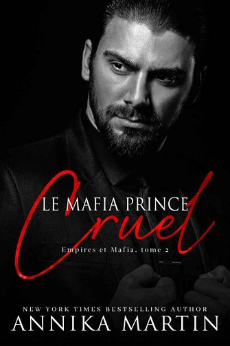 Empires et Mafia, Tome 2 : Le mafia prince cruel - Annika Martin (2024)