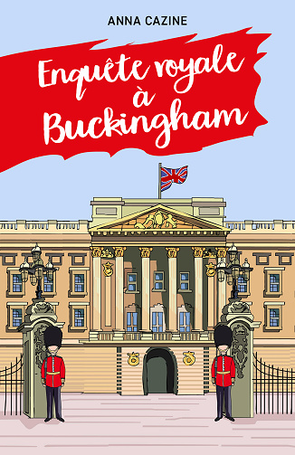 Enquête royale à Buckingham - Anna Cazine (2023)