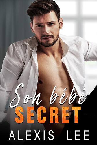 Bébés et papas Alpha, Tome 1 : Son bébé secret - Alexis Lee (2024)