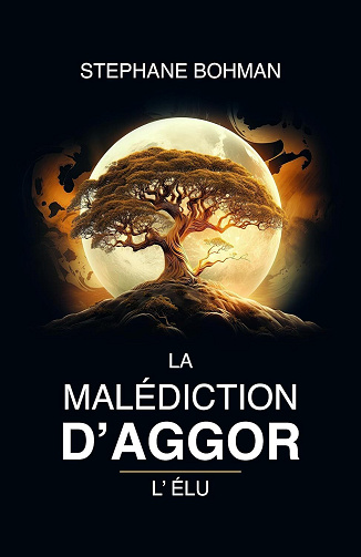 La Malédiction d'Aggor, Tome 2 : L'Élu - Stéphane Bohman (2023)