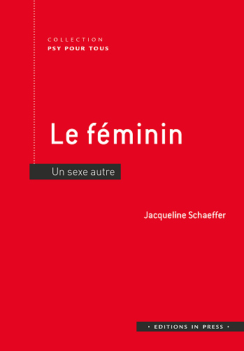 Le féminin : Un sexe autre - Jacqueline Schaeffer (2022)