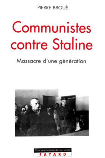 Des communistes contre Staline -  P. Broue (2003)
