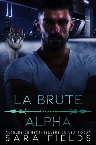 Les Rois-Loups, Tome 3 : La Brute Alpha - Sara Fields (2024)