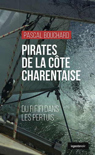 Pirates de la côte Charentaise : Du rififi dans les Pertuis - Pascal Bouchard (2023)