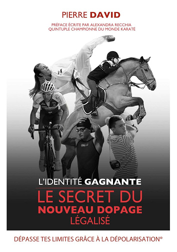 L'identité Gagnante: Le secret du nouveau dopage légalisé -  Pierre David (2020)