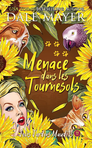 Jolis Jardins Maudits, Tome 19 : Menace dans les Tournesols - Dale Mayer (2024)