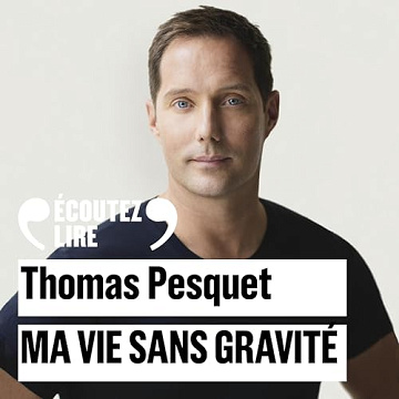 Ma vie sans gravité - Thomas Pesquet (2023)