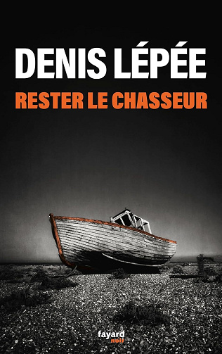 Rester Le Chasseur - Denis Lépée (2023)