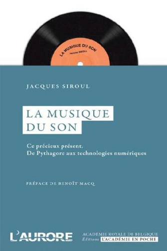 La musique du son ce précieux présent de Pythagore aux technologies numériques - Jacques Siroul (2012)