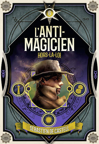 L'Anti-Magicien (Tome 6) - Hors-la-loi - Sebastien de Castell (2021)