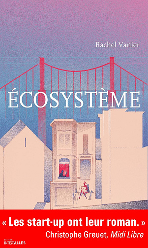 Écosystème: Un roman plein d'humour sur le monde des start-up -  Rachel Vanier (2017)