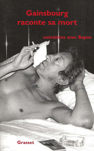Gainsbourg raconte sa mort : Entretiens avec Bayon - Serge Gainsbourg (2001)