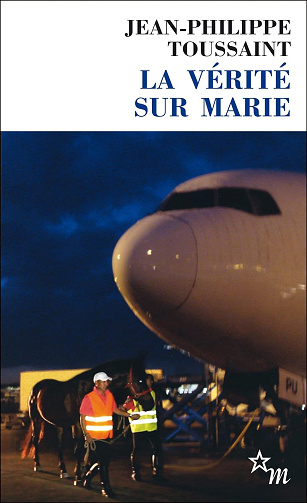 La Vérité sur Marie - Jean-Philippe Toussaint (2013)