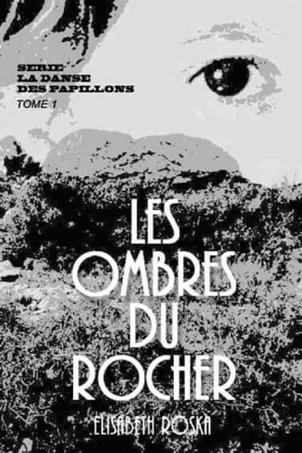 La danse des papillons T1 Les ombres du rocher - Elisabeth Roska (2019)