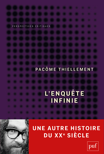 L'enquête infinie : Une autre histoire du XXe siècle - Pacôme Thiellement (2021)