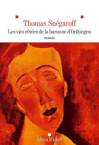 Les Vies rêvées de la Baronne d’Oettingen - Thomas Snégaroff (2024)