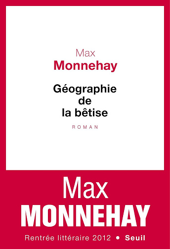 Géographie de la bêtise -  Max Monnehay (2012)