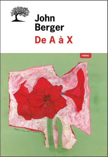 De A à X - John Berger (2018)