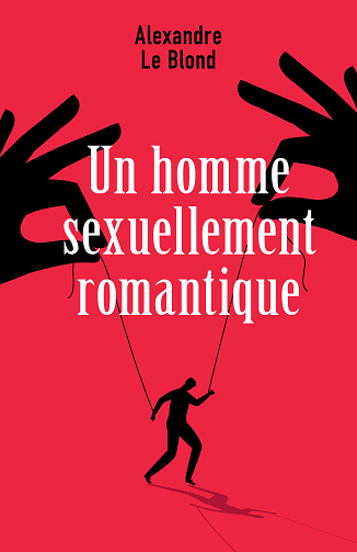 Un homme sexuellement romantique - Alexandre Le Blond (2023)