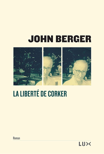 La liberté de Corker - John Berger (2012)
