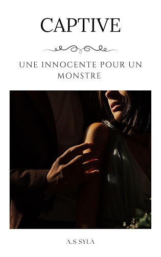 Captive: Une innocente pour un monstre - A.S. Syla (2024)