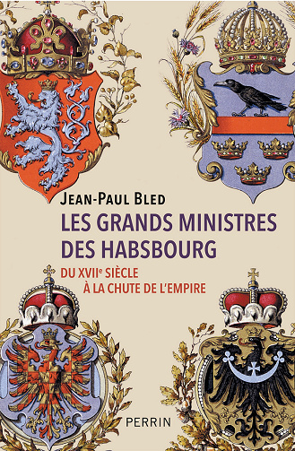 Les grands ministres des Habsbourg : Du XVIIe siècle à la chute de l'Empire - Jean-Paul Bled (2023)