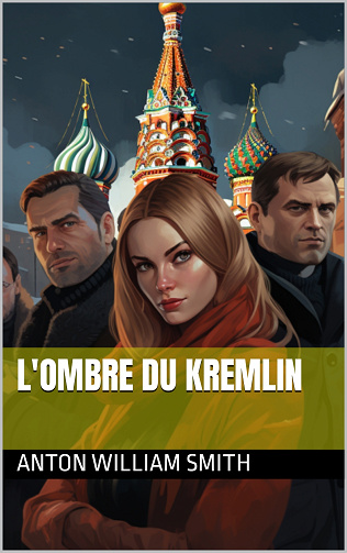 L'ombre du Kremlin - Anton William Smith (2024)