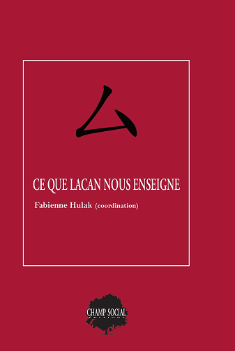 Ce que Lacan nous enseigne - Fabienne Hulak et Collectif (2023)