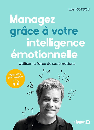 Managez grâce à votre intelligence émotionnelle - Ilios Kotsou (2023)