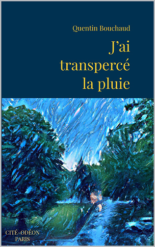 J’ai transpercé la pluie - Quentin Bouchaud (2024)