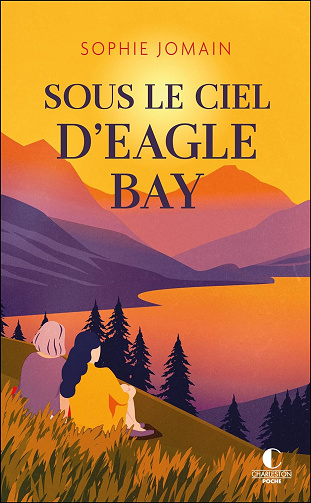 Sous le ciel d'Eagle Bay - Sophie Jomain (Rentrée Littérature 2024)