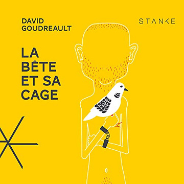 La bête et sa cage - David Goudreault (2020)