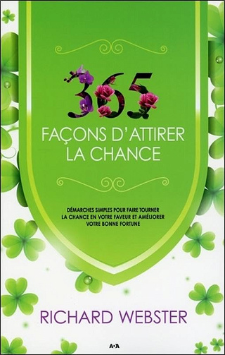 365 façons d'attirer la chance - Richard Webster