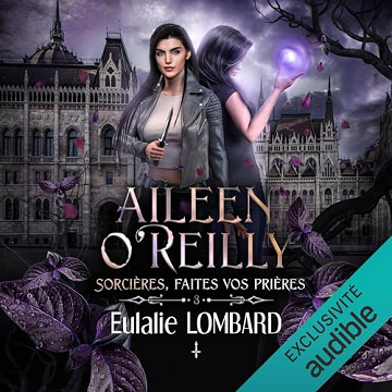 Sorcières, faites vos prières: Aileen O'Reilly 3 - Eulalie Lombard (2023)