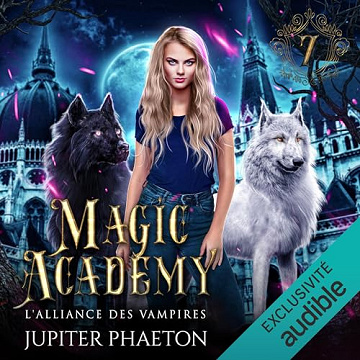 L'alliance des vampires: Magic Academy 7 - Jupiter Phaeton (2023)