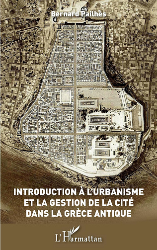 Introduction à l'urbanisme et la gestion de la Cité dans la Grèce antique - Bernard Pailhès (2022)