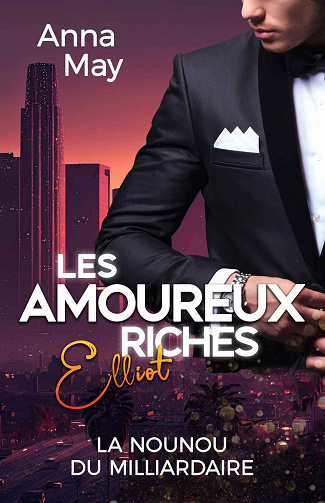 Les amoureux riches, Tome 4 : La Nounou du Milliardaire - Anna May (2024)