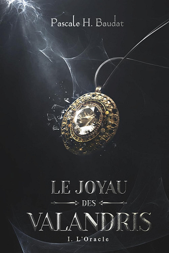 Le Joyau des Valandris: I. L'Oracle - Pascale H. Baudat (2024)