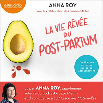 La vie rêvée du post-partum: Confidences et vérités sur l après-accouchement - Anna Roy (2023)