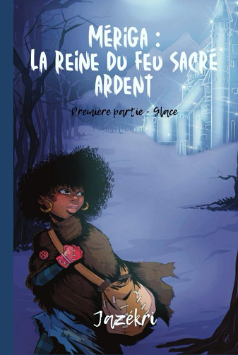 Mériga.la reine du feu sacré ardent.T1.Glace - Jazékri (2024)