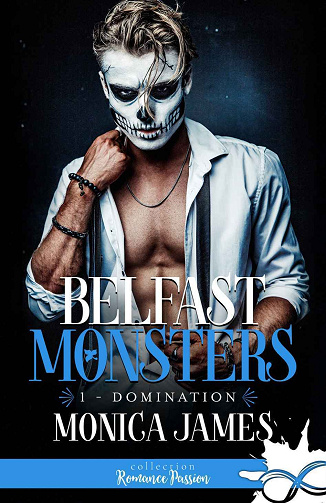 Belfast monsters, Tome 1 : Domination - Monica James (2024)