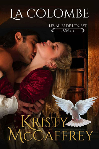 Les ailes de l'ouest, Tome 2 : La Colombe - Kristy McCaffrey (2023)