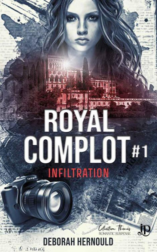 Royal Complot, Tome 1 : Infiltration - Deborah Hernould (2024)