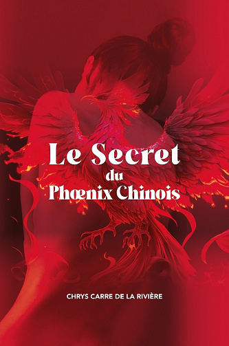 Le Secret du Phnix Chinois - Chrys Carre de la Riviere (2024)