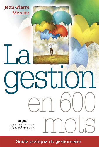 La gestion en 600 mots: Guide pratique du gestionnaire - Jean-Pierre Mercier (2010)