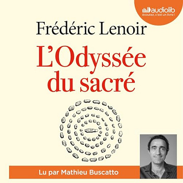 L'Odyssée du sacré: La grande histoire des croyances et des spiritualités des origines à nos jours - Frédéric Lenoir (2024)