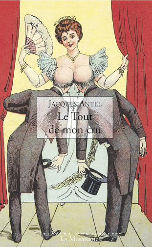 Le tout de mon cru - Jacques Antel (2013)