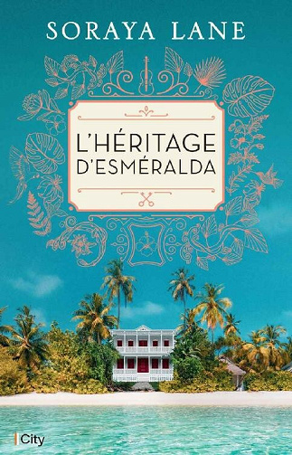L'héritage d'Esméralda - Soraya Lane (2024)