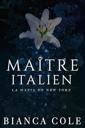 La Mafia De New York, Tome 3 : Maitre Italien - Bianca Cole (2024)