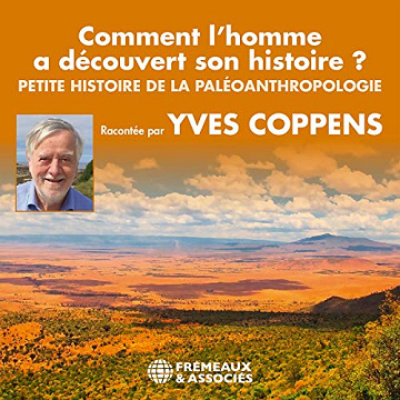 Comment l'homme a découvert son histoire ?: Petite histoire de la paléoanthropologie - Yves Coppens (2020)